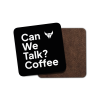 Can We Talk? Coffee Coaster *